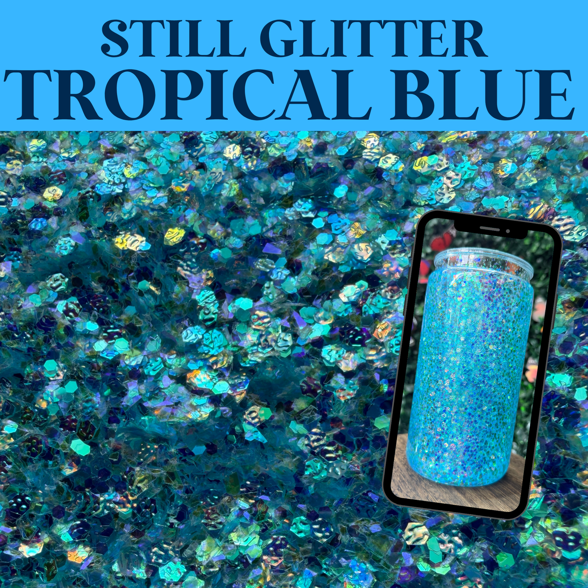 TROPICAL BLUE - Still Glitter