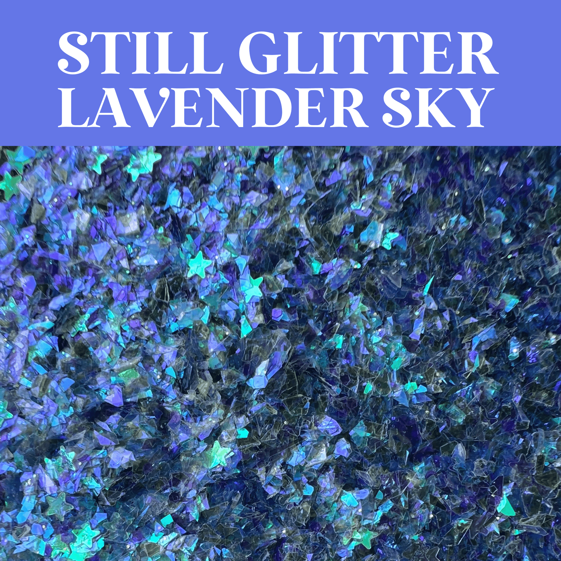 LAVENDER SKY - Still Glitter - glitter