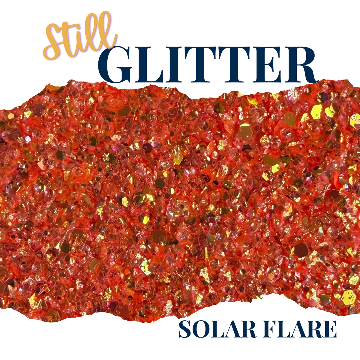 SOLAR FLARE - Still Glitter - glitter