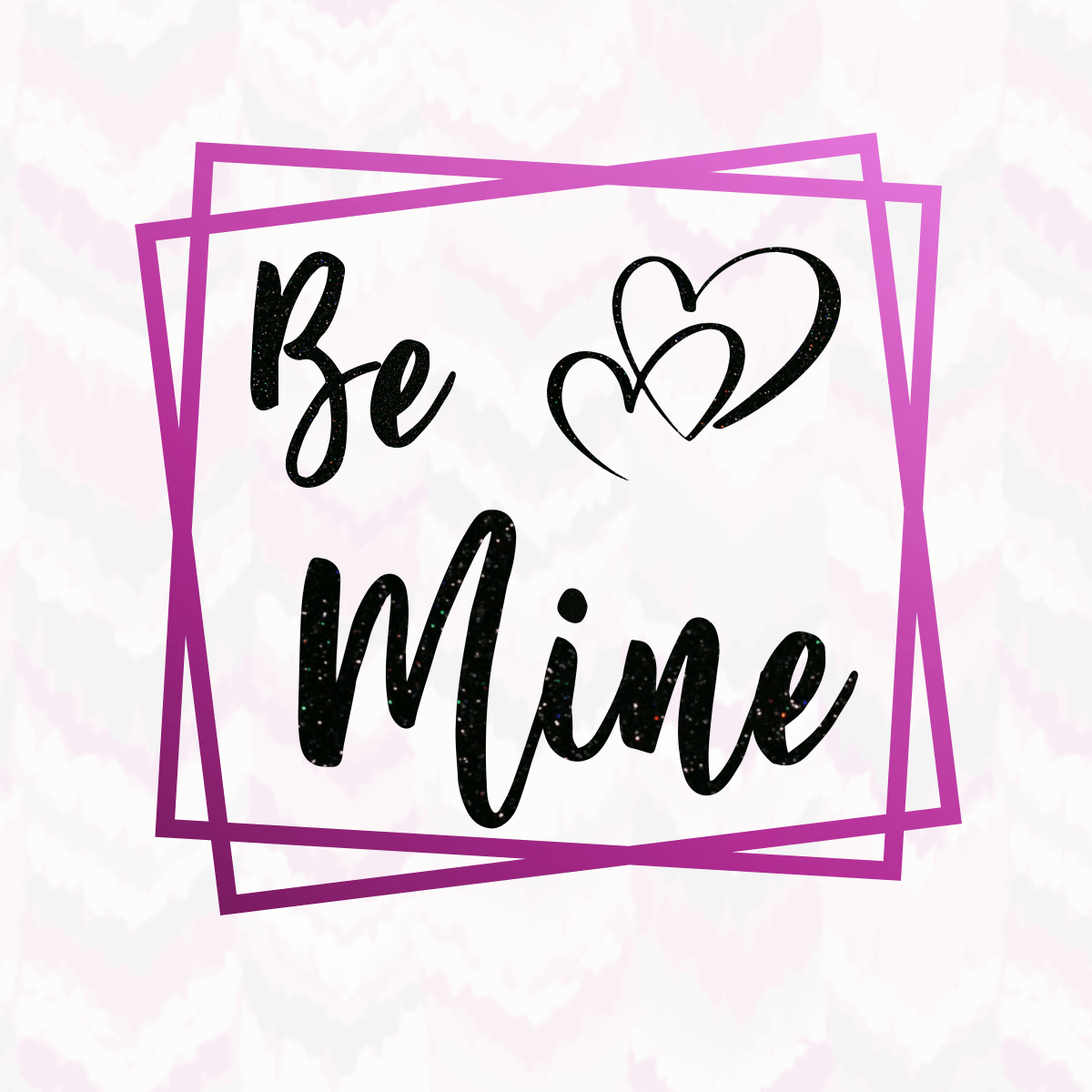 BE MINE - DIGITAL